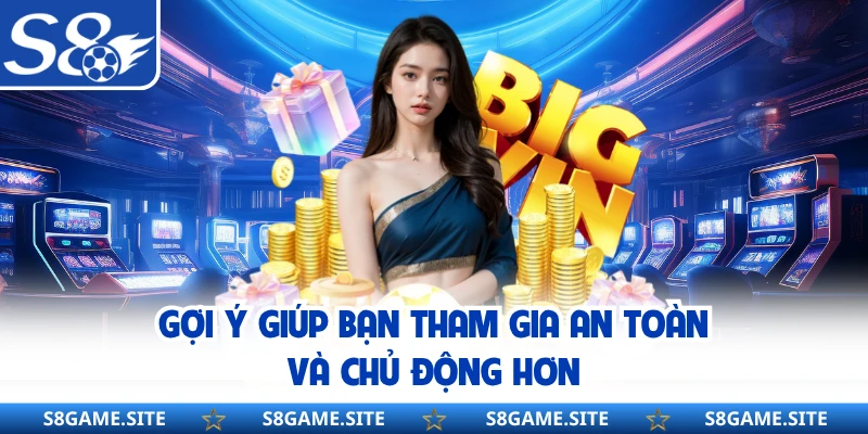 Gợi ý giúp bạn tham gia an toàn và chủ động hơn 