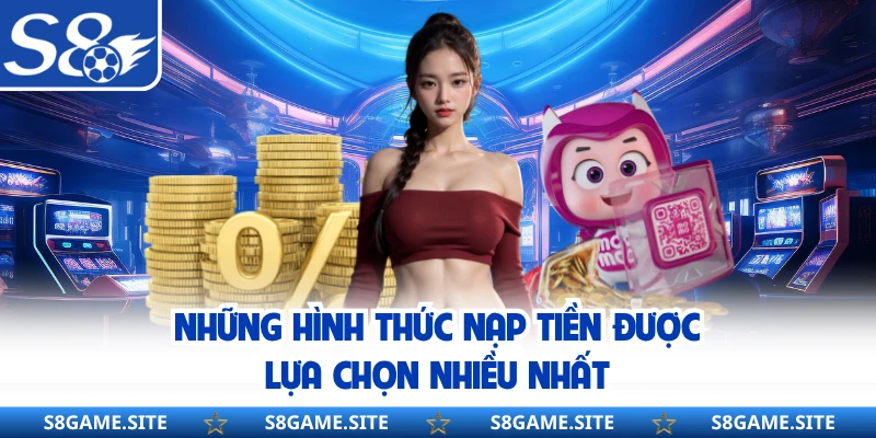 Những hình thức nạp tiền được lựa chọn nhiều nhất 