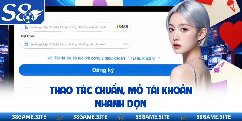 Thao tác chuẩn, mở tài khoản nhanh dọn