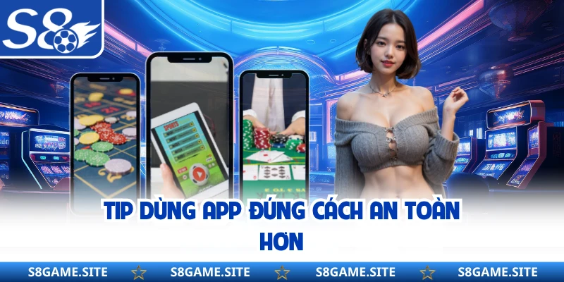 Tip dùng app đúng cách an toàn hơn